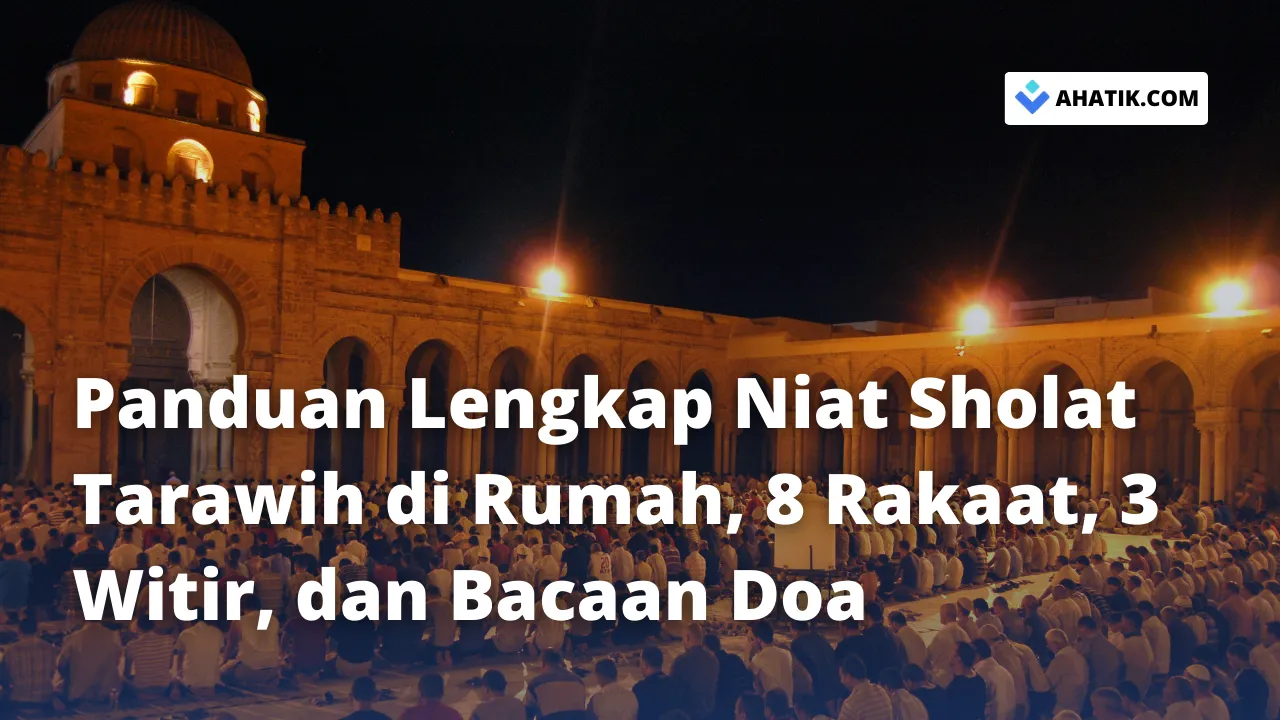 Panduan Lengkap Niat Sholat Tarawih - Ahatik.com